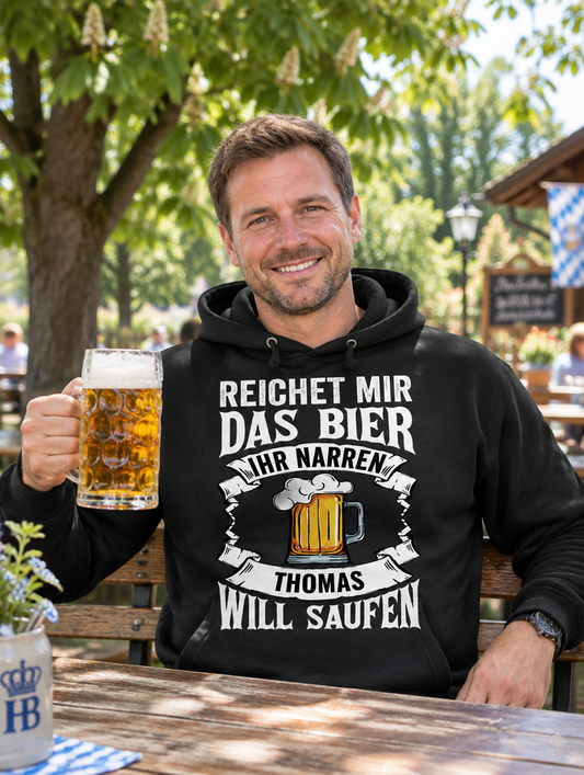 "Reichet mir das Bier, ihr Narren!" Hoodie personalisiert mit Namen - Lifestyle - T-ShirtBull