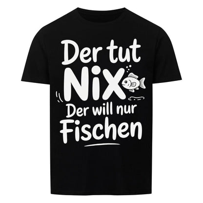 Der tut Nix der will nur Fischen T-Shirt -T-ShirtBull