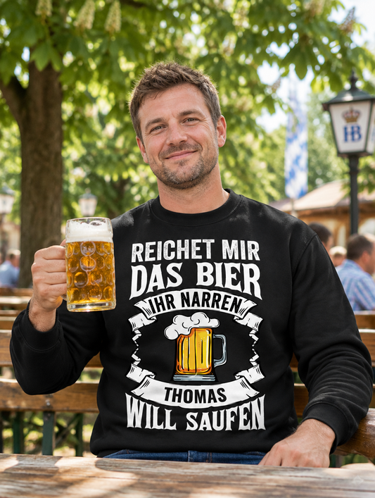 "Reichet mir das Bier, ihr Narren!" Sweatshirt personalisiert mit Namen - Lifestyle - T-ShirtBull