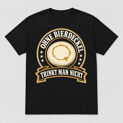 Ohne Bierdeckel Trinkt Man Nicht Bier T-Shirt -T-ShirtBull